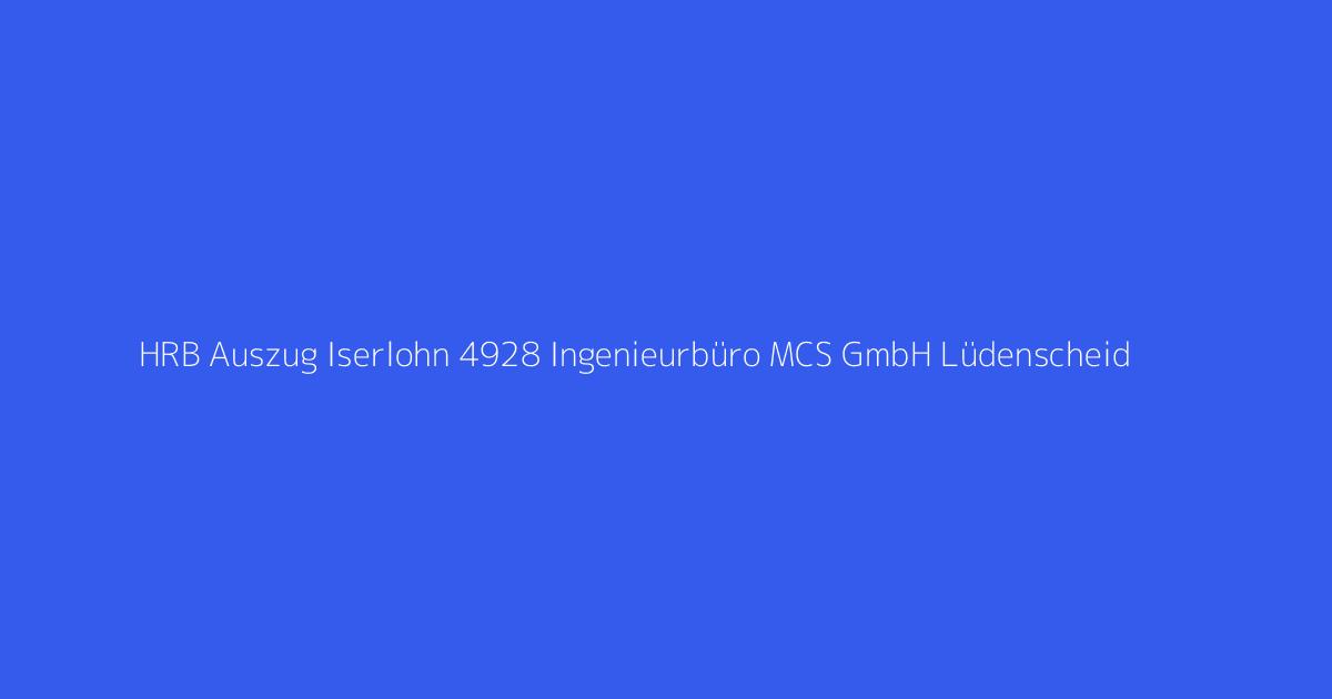 HRB Auszug Iserlohn 4928 Ingenieurbüro MCS GmbH Lüdenscheid